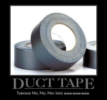 Duct tape...